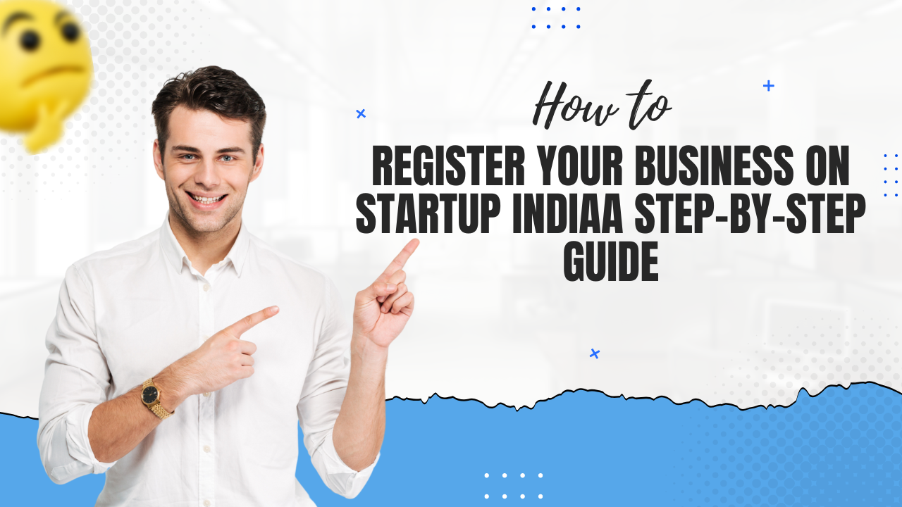 How to Register Your Business on Startup India: