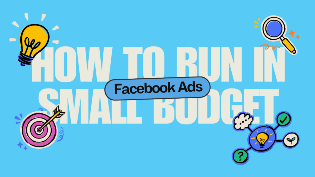 How to Run Facebook Ads in Small Budget