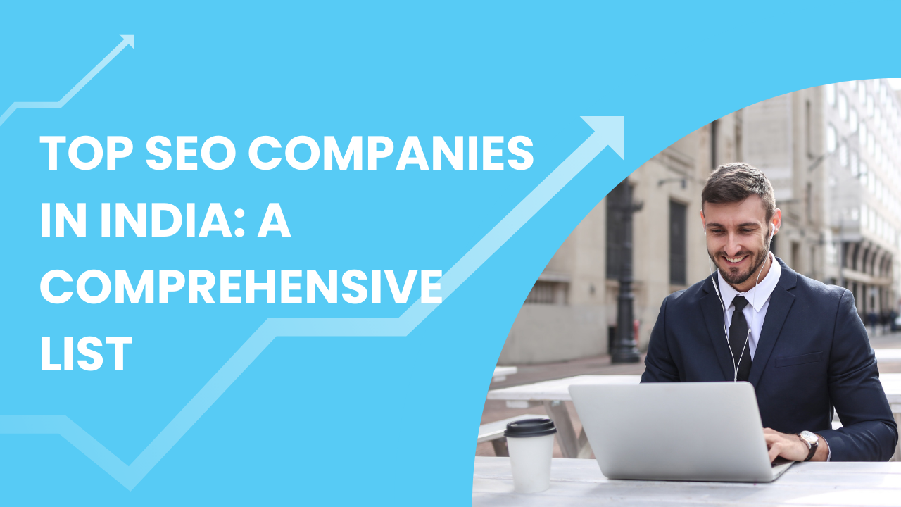 Top SEO Companies in India: A Comprehensive List
