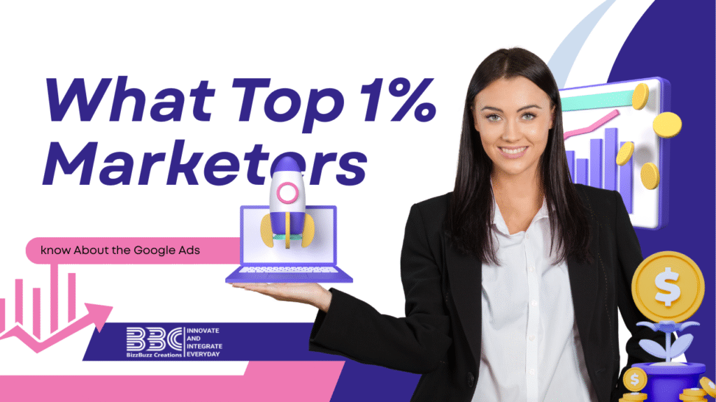 What Top 1% Marketers know About the Google Ads